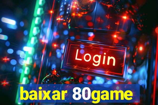 baixar 80game